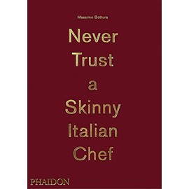 Massimo Bottura: Never Trust A Skinny Italian Chef