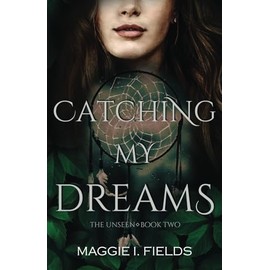 Catching My Dreams: A Paranormal Romance (The Unseen)
