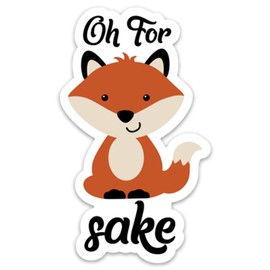 Stickeroonie Oh for Fox Sake Vinyl Sticker, Cute & Funny Water Resistant Animal Sticker, 4” x 3” Size
