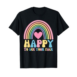 Happy to See Your Face Teacher Cute Rainbow Back to School T-Shirt