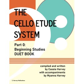 The Cello Etude System, Part 0; Beginning Studies, Duet Book