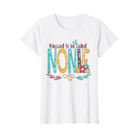 Blessed to be called Nonie Colorful gifts-Grandma tee T-Shirt