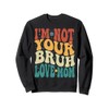 I'm Not Your Bruh, Love Mom Geschenke für Mama Muttertag