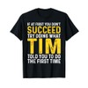 Funny Tim If At First You Don't Succeed Try Doing
