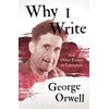 Why I Write - And Other Essays on Literature