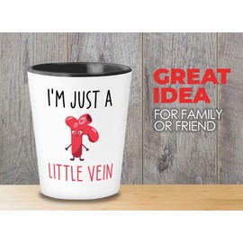 Nurse Shot Glass 1.5oz - I'm Just a Little Vein - Funny Nursing Hospital Staff Assistant Doctor Pun Providers Pharmacist Professional