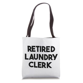 Retired Laundry Clerk Tote Bag