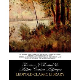 The American foxhound : treating of the breeding, rearing and training of the breed, and embracing a history of the origin and development of the various strains