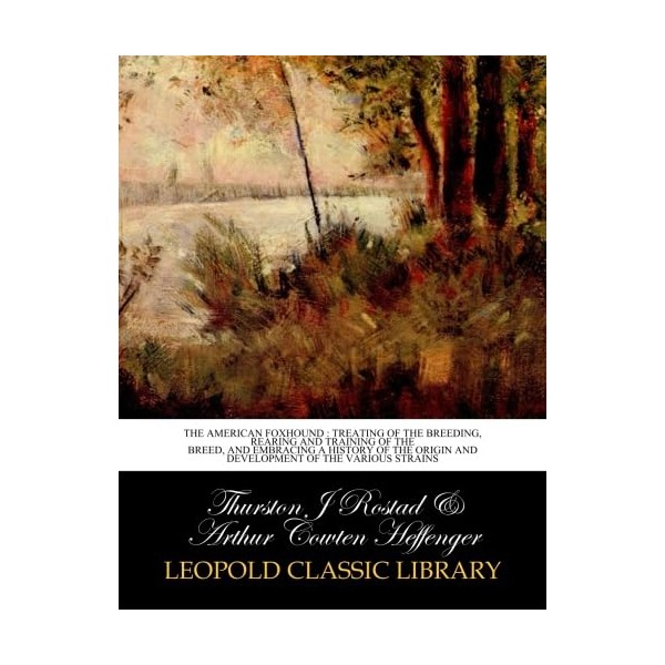 The American foxhound : treating of the breeding, rearing and