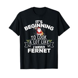Hop Christmas Swag It's Beginning To Look A Lot Like I Need Fernet Christmas Unisex-Adults T-Shirt