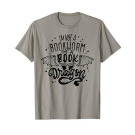 I'm Not A Bookworm I'm A Book Dragon Fantasy Book Lover T-Shirt