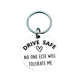 Drive Safe No One Else Will Tolerate Me Keyring Funny Birthday Gift UK