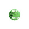 Funny Alien Hunter Button Pin Random Humor Blaster Ray Gun