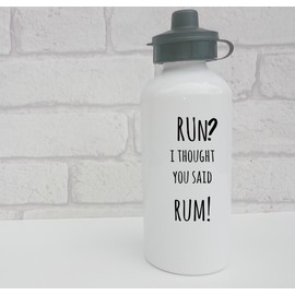 Funny 'Run? I thought you said run!' aluminium sports running football water bottle 600ml