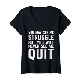 Womens You may see me struggle but you will never see me quit V-Neck T-Shirt