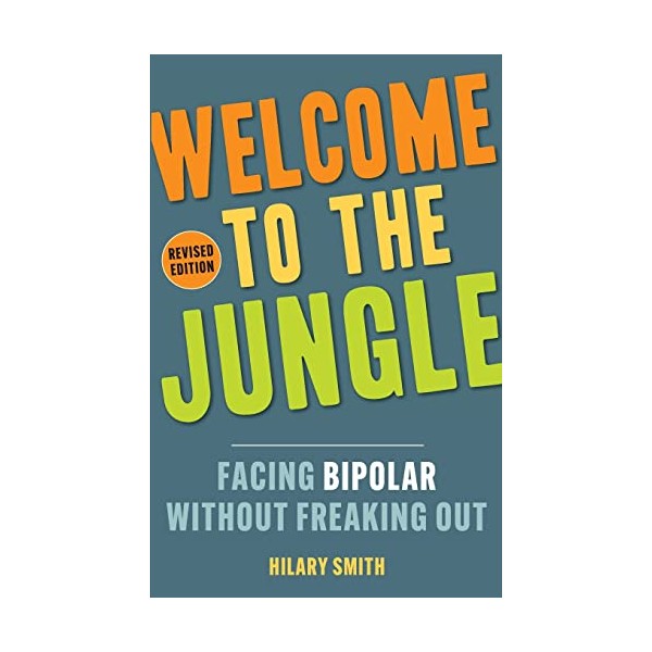 Welcome to the Jungle, Revised Edition: Facing Bipolar Without Freaking