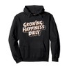Growing happiness daily Motivational Quote tee tw Pullover Hoodie