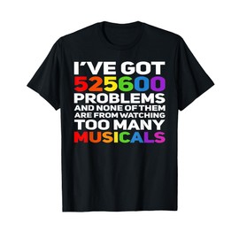 Musical Theatre 525600 Problems Funny Broadway Lover T-Shirt
