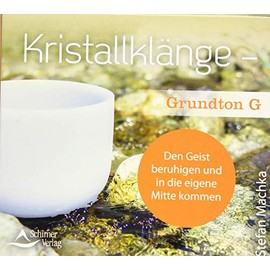 CD Kristallklänge – Grundton G: Den Geist beruhigen und in die eigene Mitte kommen