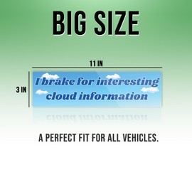 I Brake for Interesting Cloud Formations Funny Bumper Stickers, Funny Car Bumper Stickers, Hilarious Bumper Stickers, Silly Bumper Stickers, Humorous Bumper Stickers Size 11x3in