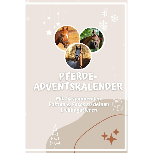 Dein Pferde-Adventskalender-Buch: Mit 24 wissenswerten Fakten und wunderschönen Fotos zu