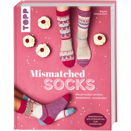 Mismatched Socks: Mustersocken stricken, kombinieren, verschenken