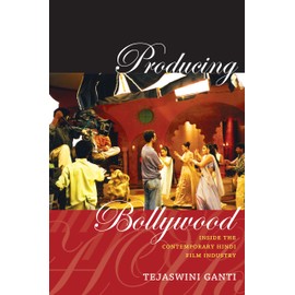 Producing Bollywood: Inside the Contemporary Hindi Film Industry