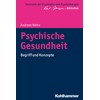 Psychische Gesundheit: Begriff und Konzepte (Horizonte der Psychiatrie und Psychotherapie