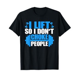 I Lift So I Don't Choke People Graphic Body Builder T-Shirt