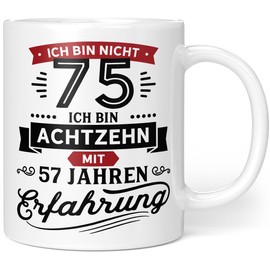 Geschenk Geburtstag 75 Tasse mit Spruch | Ich bin nicht 75 Ich bin 18 mit 57 Jahren Erfahrung | Tasse Geschenkideen (Zum 75. Geburtstag) - Keramik 330ml