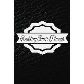 Guest List Planner: 100 Pages for Guest List Party Planning for Weddings, Birthdays, Baby Showers or Any Event
