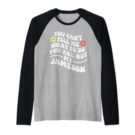 Groovy You Can't Tell Me What to Do You are Not My Jameson Raglan Baseball Tee