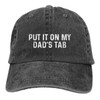 Put It On My Dad's Tab Hat Women Dad Hat