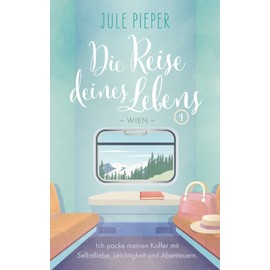 Die Reise deines Lebens: 1 - Wien