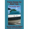 Frame Design for Boat Tops: The How and Why for