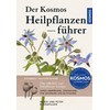 Der Kosmos Heilpflanzenführer: Über 600 Heil- und Giftpflanzen Europas