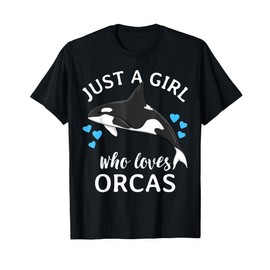 Just A Girl Who Loves Orcas Killer Whales Sea Ocean T-Shirt