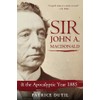Sir John A. Macdonald: & The Apocalyptic Year 1885