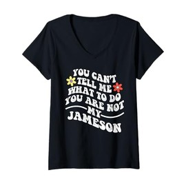 Womens Groovy You Can't Tell Me What to Do You are Not My Jameson V-Neck T-Shirt
