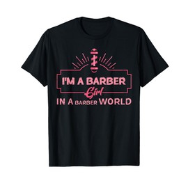 I'm A Barber Girl In The Barber World Female Barber T-Shirt