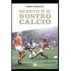 QUESTO E' IL NOSTRO CALCIO