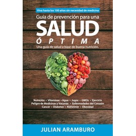 Guia de Prevencion para una Salud Optima: Disfrute la vida sin enfermedades