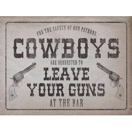 Cowboys Leave Your Guns at the Bar RETRO METAL TIN WALL PLAQUE SIGN NOVELTY GIFT Home Decor Bar Man Cave (10" x 8")