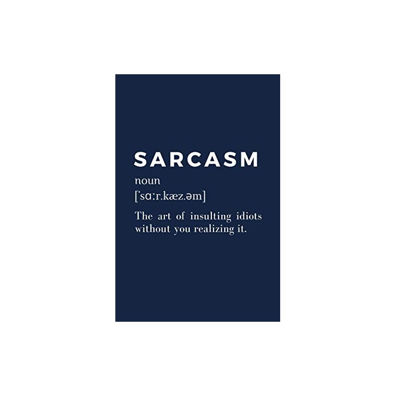 Sarcasm Dictionary Definition Notebook: A 6x9 in, sarcastic composition notebook