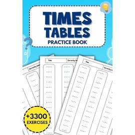 Time Tables Practice Book: Over 3300 Engaging Exercises to Boost Multiplication Skills and Build Confidence
