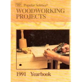 Woodworking Projects, 1991 (Woodworking Projects Yearbook) - VERY GOOD