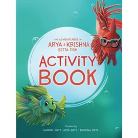 The Adventures of Arya and Krishna Betta Fish Activity Book