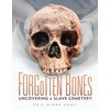 Forgotten Bones: Uncovering a Slave Cemetery