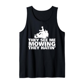 Lawn Mowing 'They See Me Mowin They Hatin' funny landscaping Tank Top