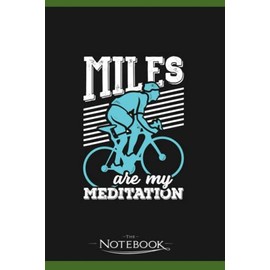 Notebook: Miles Are My Meditation Cycling Cyclist Gift: Classic Notebook a 6 x 9 inches 120 pages|To-Do List Notebook, Note Pad, Notes